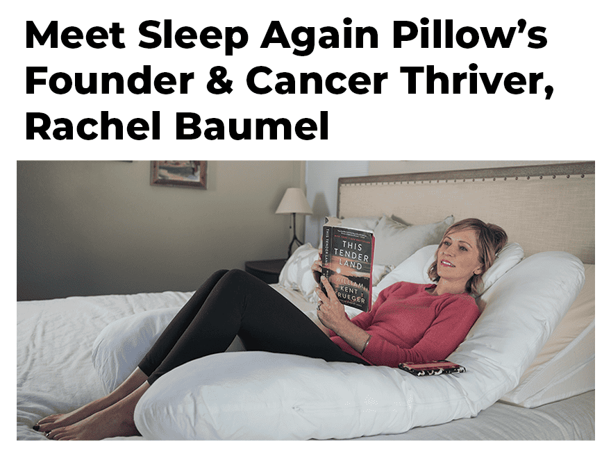 MEET SLEEP AGAIN PILLOW FOUNDER & CANCER THRIVER RACHEL BAUMEL